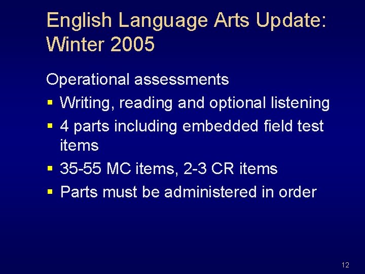 English Language Arts Update: Winter 2005 Operational assessments § Writing, reading and optional listening