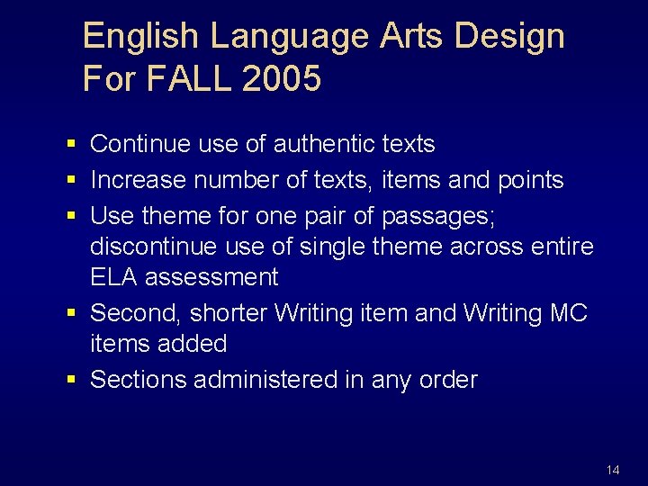 English Language Arts Design For FALL 2005 § Continue use of authentic texts §