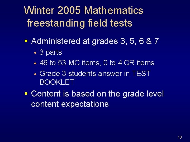 Winter 2005 Mathematics freestanding field tests § Administered at grades 3, 5, 6 &