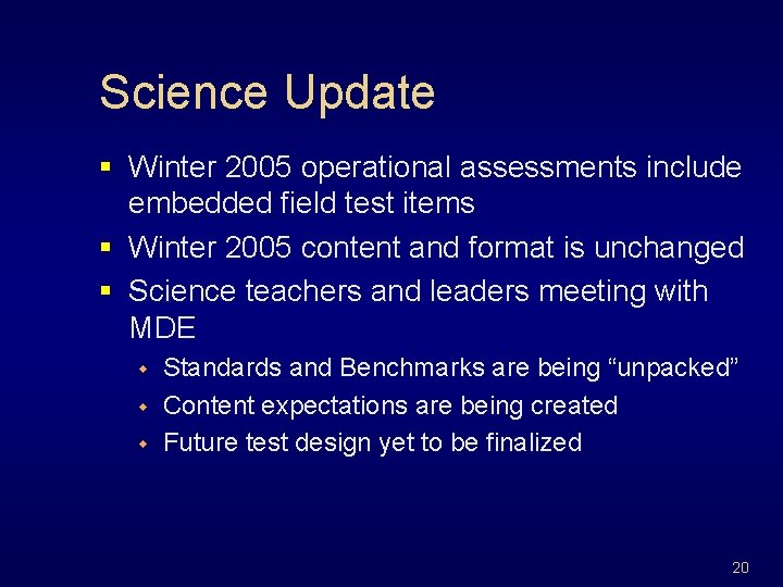 Science Update § Winter 2005 operational assessments include embedded field test items § Winter