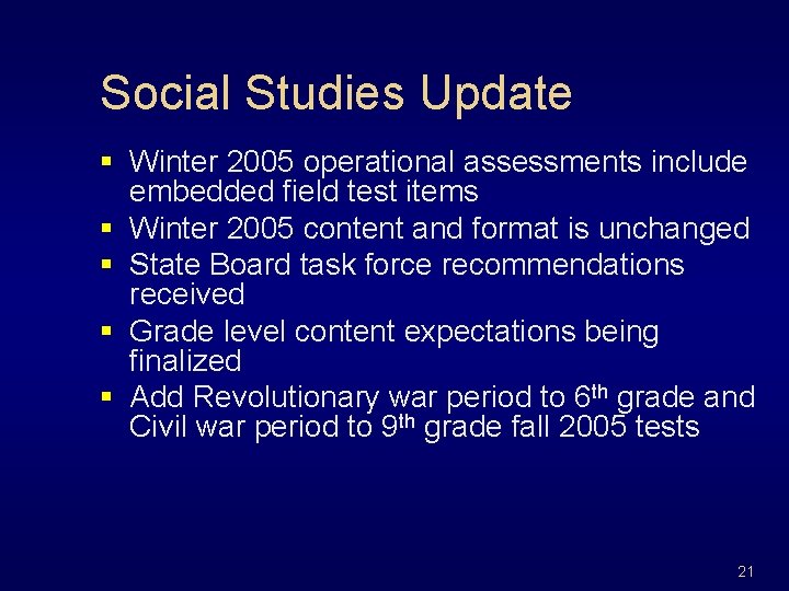 Social Studies Update § Winter 2005 operational assessments include embedded field test items §
