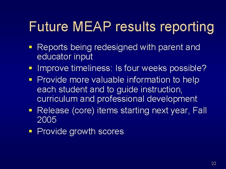 Future MEAP results reporting § Reports being redesigned with parent and educator input §