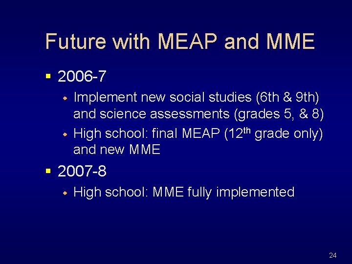 Future with MEAP and MME § 2006 -7 w w Implement new social studies