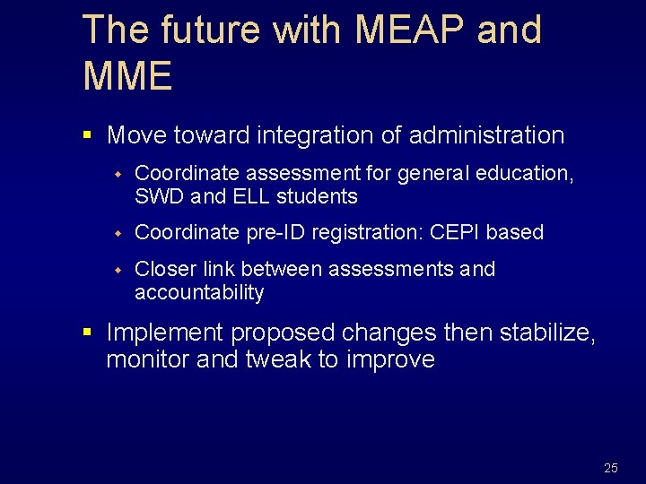 The future with MEAP and MME § Move toward integration of administration w Coordinate