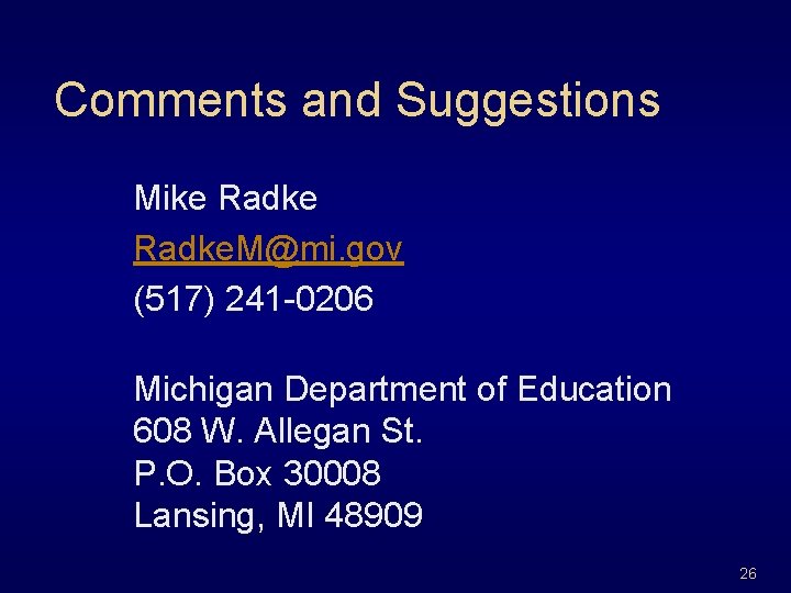Comments and Suggestions Mike Radke. M@mi. gov (517) 241 -0206 Michigan Department of Education