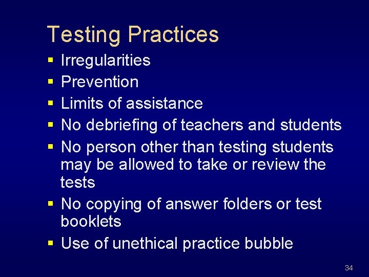 Testing Practices § § § Irregularities Prevention Limits of assistance No debriefing of teachers