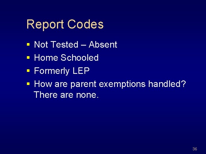 Report Codes § § Not Tested – Absent Home Schooled Formerly LEP How are