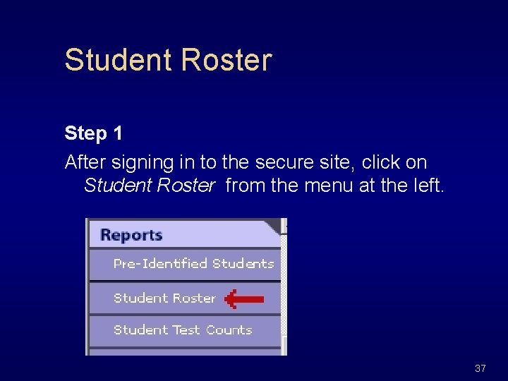 Student Roster Step 1 After signing in to the secure site, click on Student