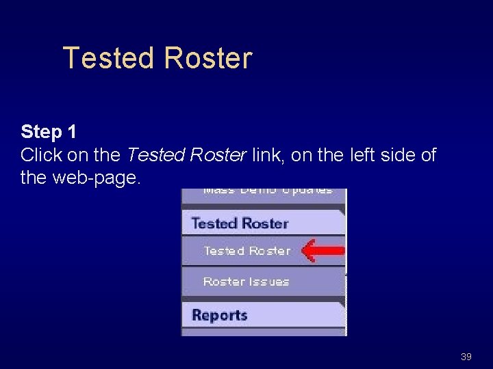 Tested Roster Step 1 Click on the Tested Roster link, on the left side