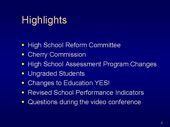 Highlights § § § § High School Reform Committee Cherry Commission High School Assessment