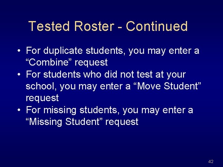 Tested Roster - Continued • For duplicate students, you may enter a “Combine” request