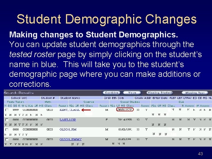 Student Demographic Changes Making changes to Student Demographics. You can update student demographics through