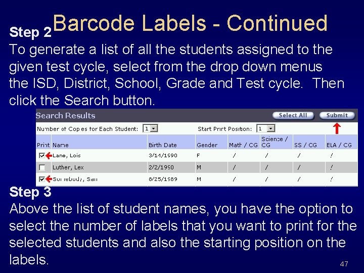 Step 2 Barcode Labels - Continued To generate a list of all the students