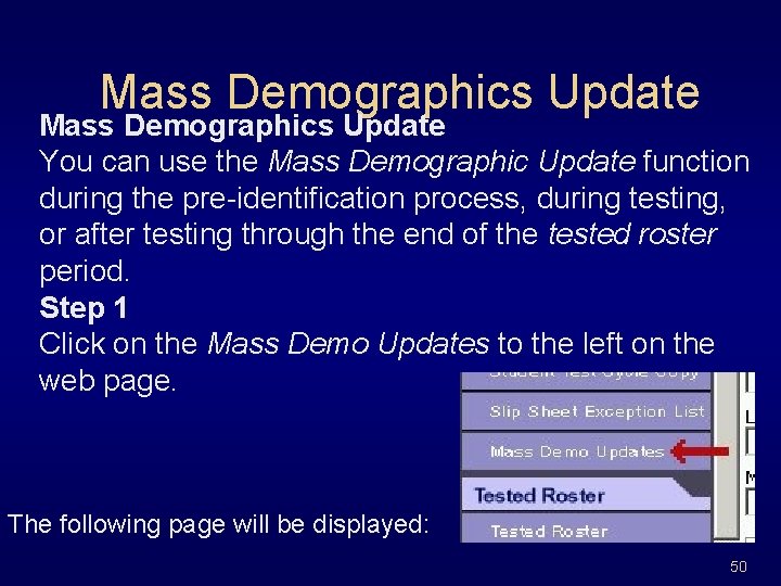 Mass Demographics Update You can use the Mass Demographic Update function during the pre-identification