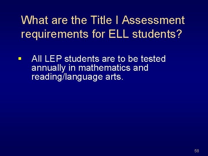 What are the Title I Assessment requirements for ELL students? § All LEP students