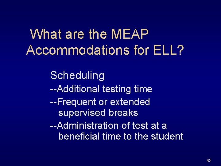 What are the MEAP Accommodations for ELL? Scheduling --Additional testing time --Frequent or extended