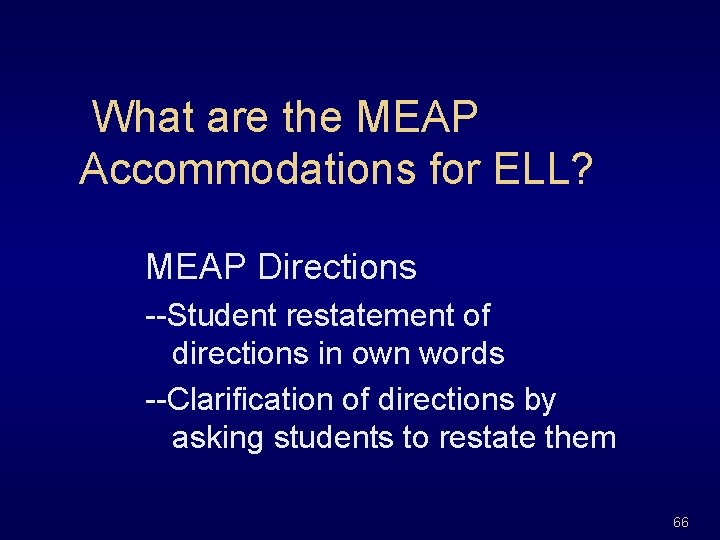 What are the MEAP Accommodations for ELL? MEAP Directions --Student restatement of directions in