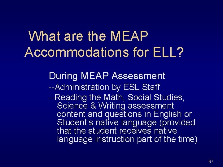 What are the MEAP Accommodations for ELL? During MEAP Assessment --Administration by ESL Staff
