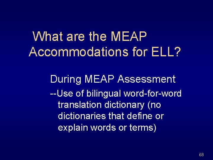 What are the MEAP Accommodations for ELL? During MEAP Assessment --Use of bilingual word-for-word