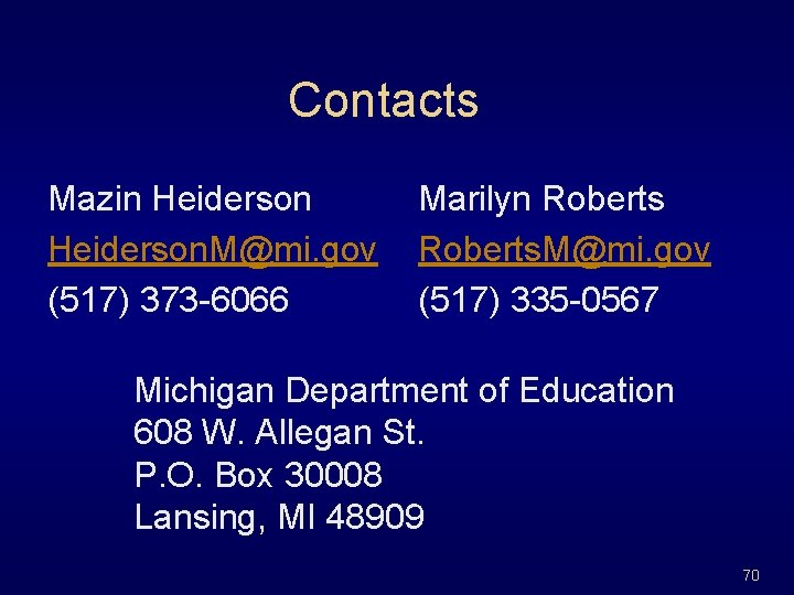 Contacts Mazin Heiderson. M@mi. gov (517) 373 -6066 Marilyn Roberts. M@mi. gov (517) 335