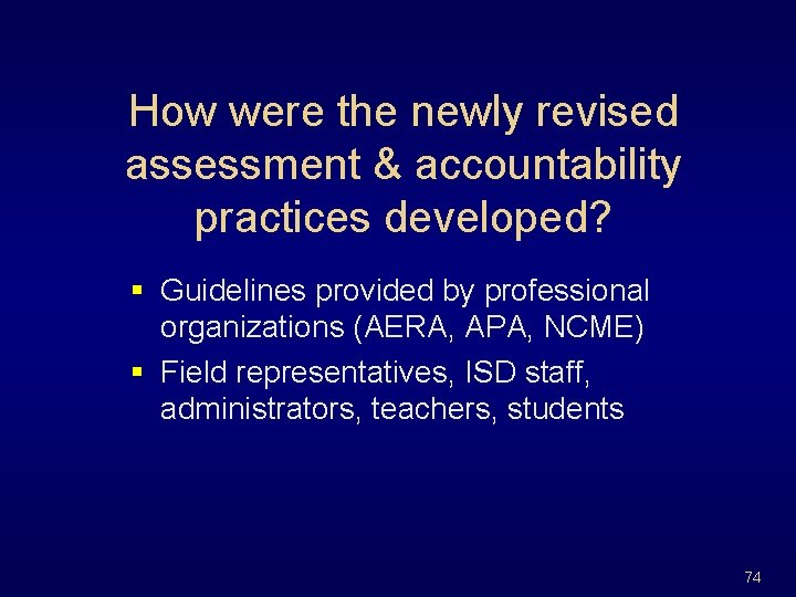 How were the newly revised assessment & accountability practices developed? § Guidelines provided by