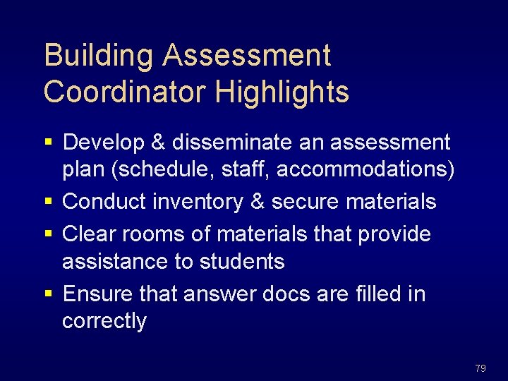 Building Assessment Coordinator Highlights § Develop & disseminate an assessment plan (schedule, staff, accommodations)