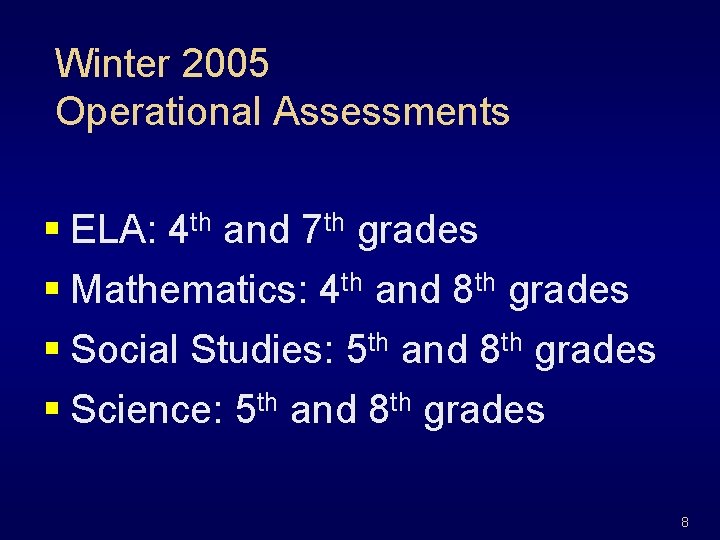Winter 2005 Operational Assessments § ELA: 4 th and 7 th grades § Mathematics: