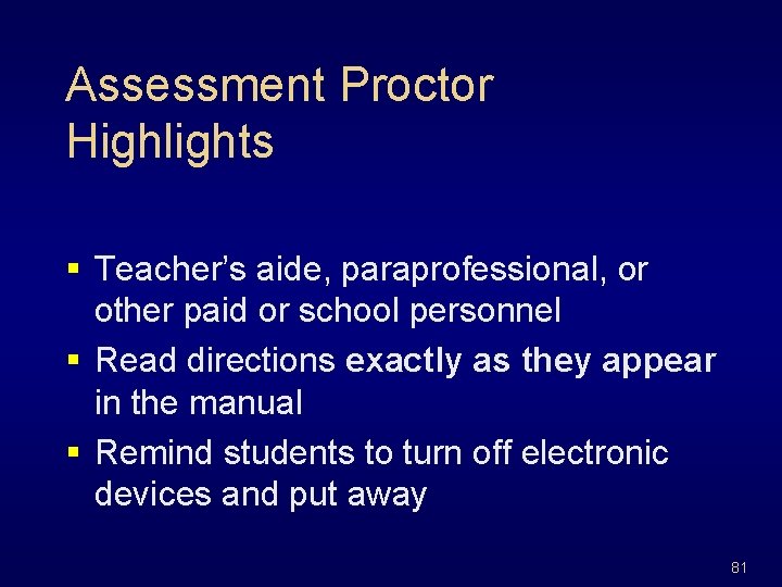 Assessment Proctor Highlights § Teacher’s aide, paraprofessional, or other paid or school personnel §