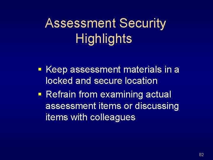 Assessment Security Highlights § Keep assessment materials in a locked and secure location §
