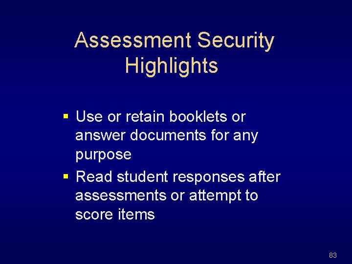Assessment Security Highlights § Use or retain booklets or answer documents for any purpose