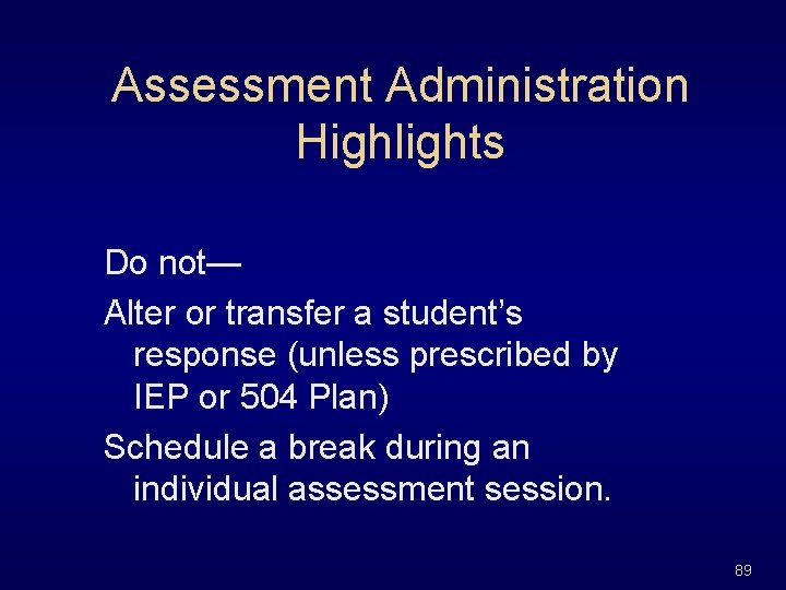 Assessment Administration Highlights Do not— Alter or transfer a student’s response (unless prescribed by
