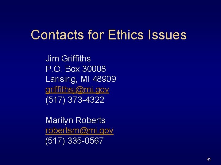 Contacts for Ethics Issues Jim Griffiths P. O. Box 30008 Lansing, MI 48909 griffithsj@mi.