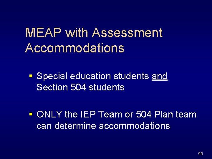 MEAP with Assessment Accommodations § Special education students and Section 504 students § ONLY