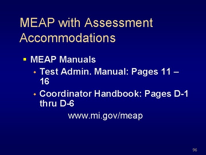 MEAP with Assessment Accommodations § MEAP Manuals w Test Admin. Manual: Pages 11 –