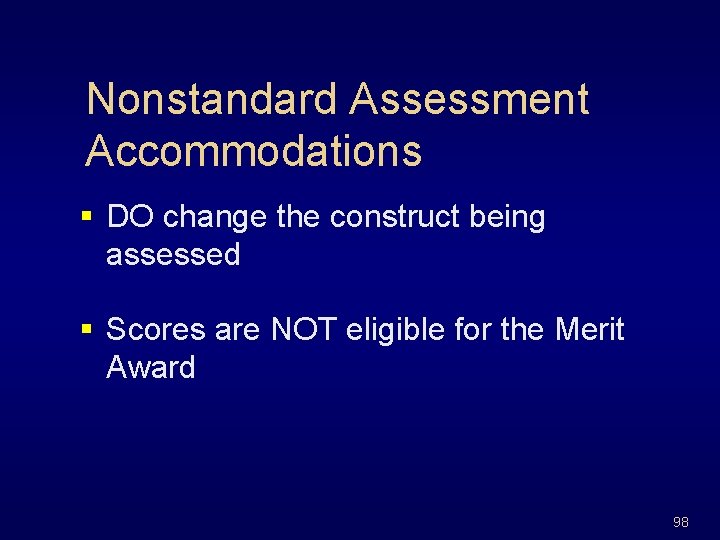 Nonstandard Assessment Accommodations § DO change the construct being assessed § Scores are NOT