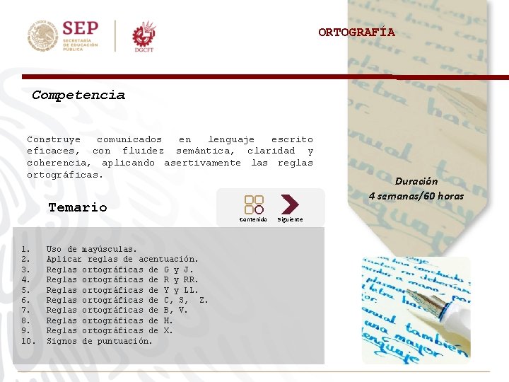 ORTOGRAFÍA Competencia Construye comunicados en lenguaje escrito eficaces, con fluidez semántica, claridad y coherencia,