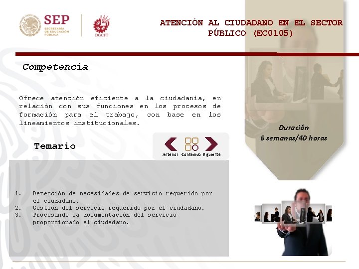 ATENCIÓN AL CIUDADANO EN EL SECTOR PÚBLICO (EC 0105) Competencia Ofrece atención eficiente a