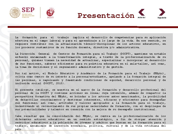 Presentación Anterior Siguiente La formación para el trabajo implica el desarrollo de competencias para