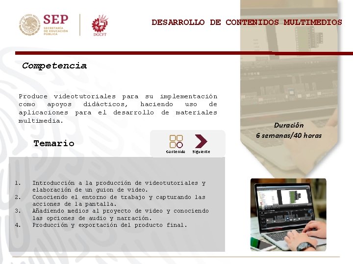 DESARROLLO DE CONTENIDOS MULTIMEDIOS Competencia Produce videotutoriales para su implementación como apoyos didácticos, haciendo