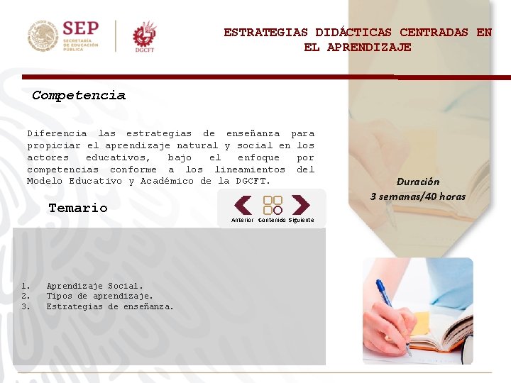 ESTRATEGIAS DIDÁCTICAS CENTRADAS EN EL APRENDIZAJE Competencia Diferencia las estrategias de enseñanza para propiciar