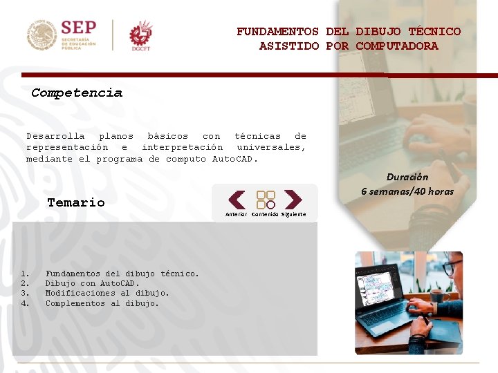 FUNDAMENTOS DEL DIBUJO TÉCNICO ASISTIDO POR COMPUTADORA Competencia Desarrolla planos básicos con técnicas de