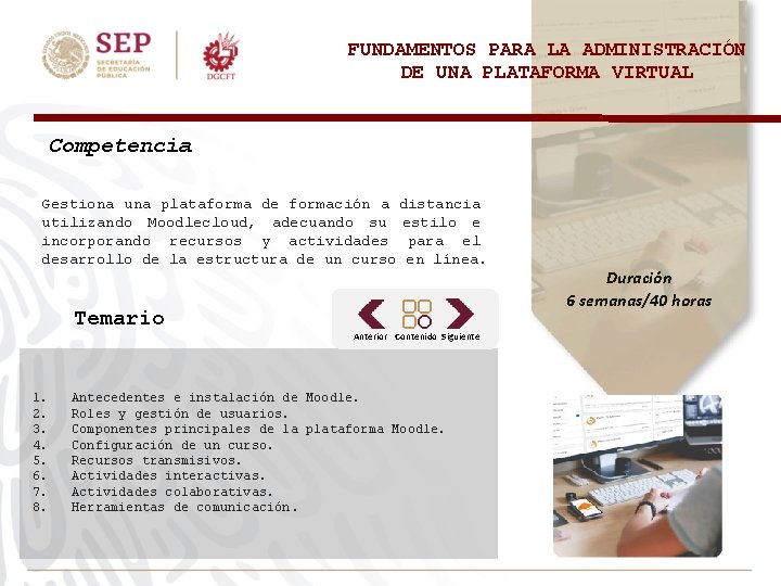 FUNDAMENTOS PARA LA ADMINISTRACIÓN DE UNA PLATAFORMA VIRTUAL Competencia Gestiona una plataforma de formación