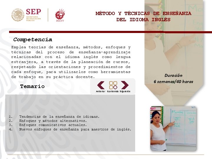 MÉTODO Y TÉCNICAS DE ENSEÑANZA DEL IDIOMA INGLÉS Competencia Emplea teorías de enseñanza, métodos,