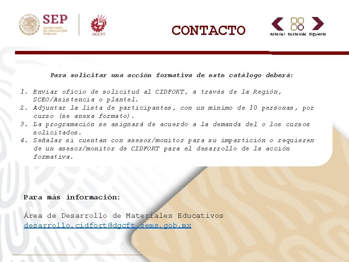 CONTACTO Anterior Contenido Siguiente Para solicitar una acción formativa de este catálogo deberá: 1.