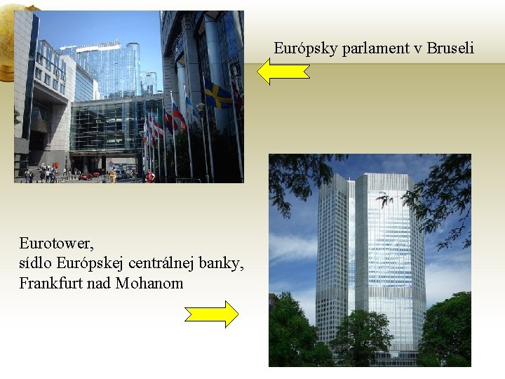 Európsky parlament v Bruseli Eurotower, sídlo Európskej centrálnej banky, Frankfurt nad Mohanom 