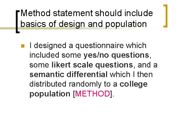 Method statement should include basics of design and population n I designed a questionnaire