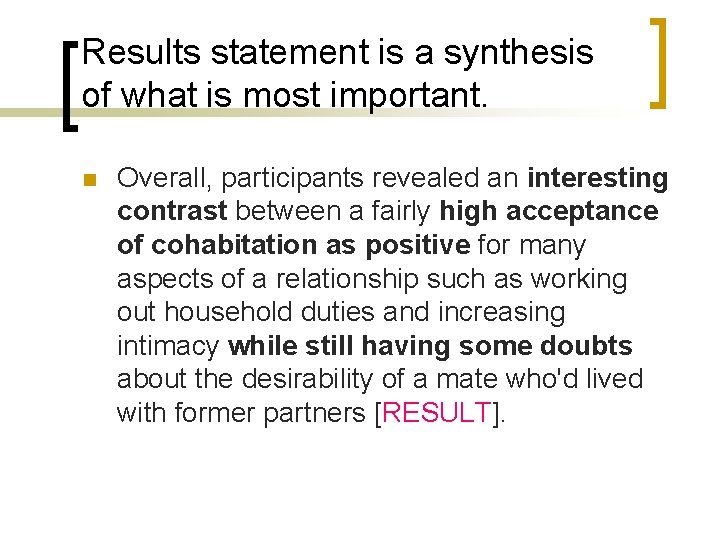 Results statement is a synthesis of what is most important. n Overall, participants revealed