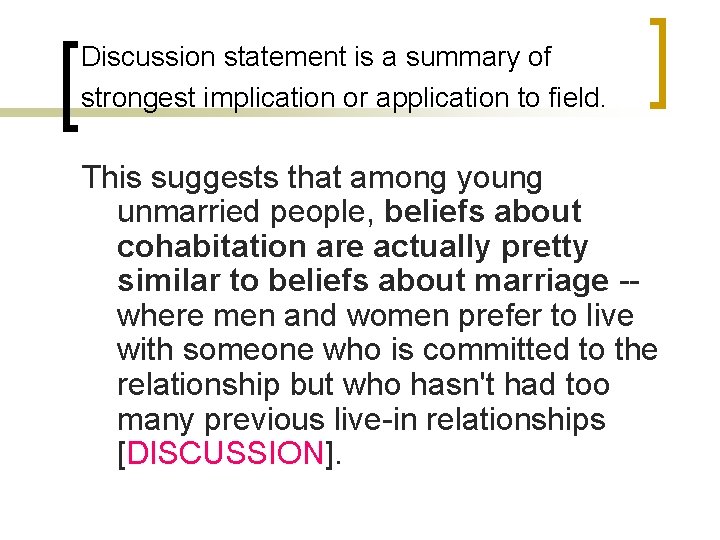 Discussion statement is a summary of strongest implication or application to field. This suggests