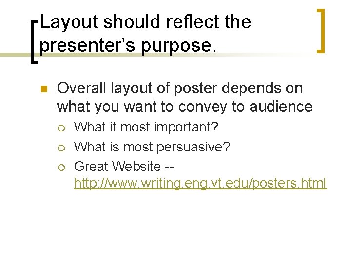 Layout should reflect the presenter’s purpose. n Overall layout of poster depends on what