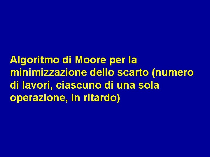 Algoritmo di Moore per la minimizzazione dello scarto (numero di lavori, ciascuno di una
